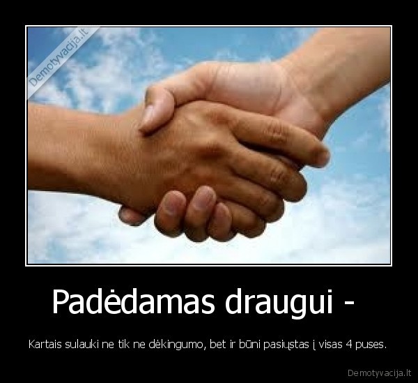 Padėdamas draugui - 