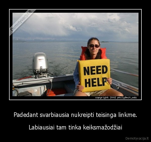 Padedant svarbiausia nukreipti teisinga linkme.