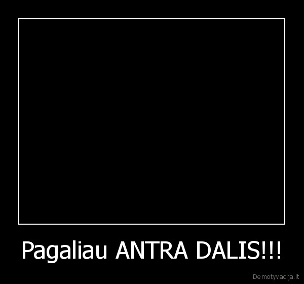 au, galvojau, nesulauksiu, bet,jopapa,jopsichmat,sulaukiau