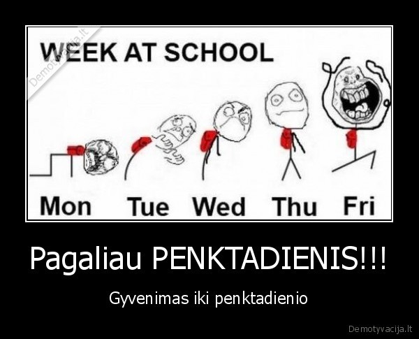 Pagaliau PENKTADIENIS!!!
