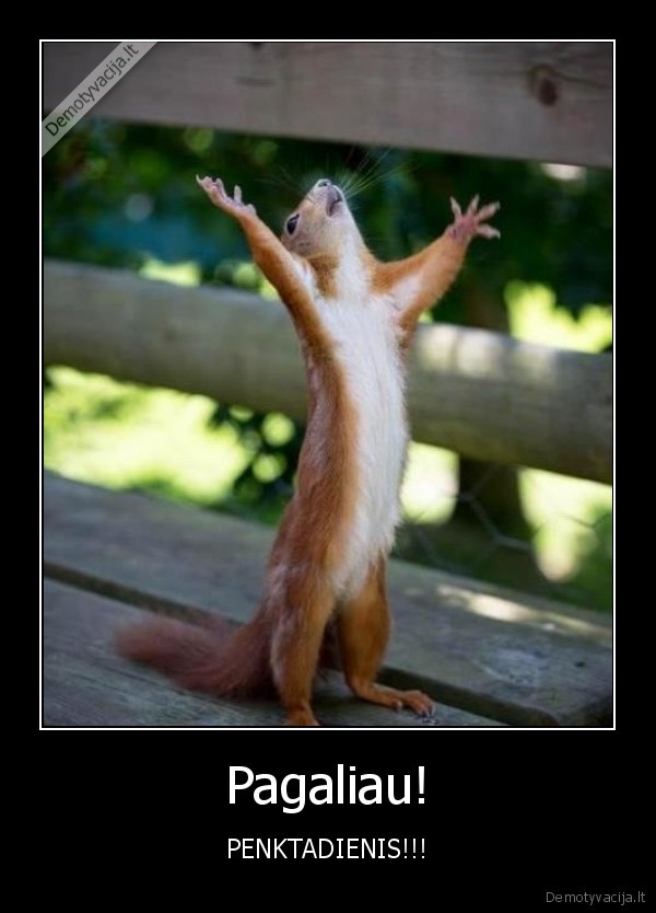 Pagaliau!