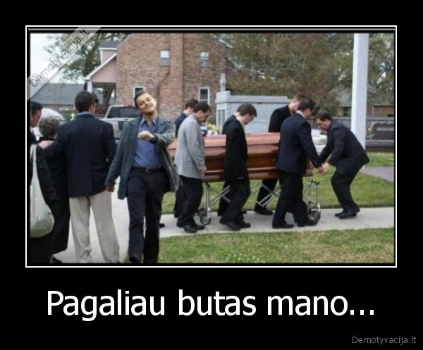 Pagaliau butas mano...