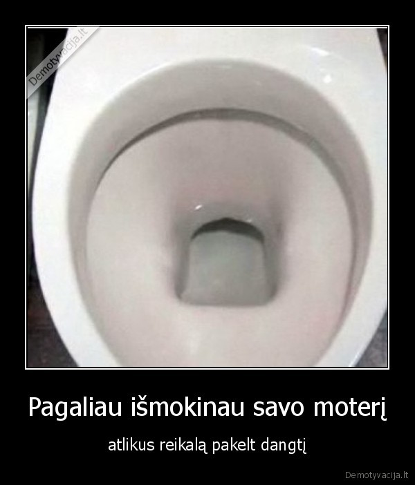 Pagaliau išmokinau savo moterį