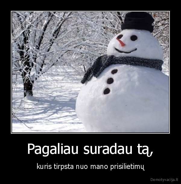 Pagaliau suradau tą,