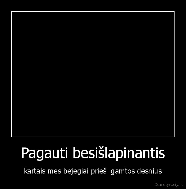 besislapinantis,bejegiai,desniai