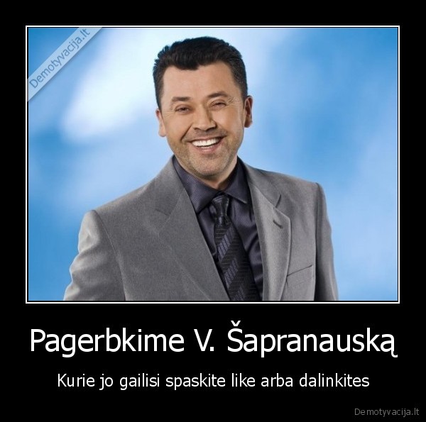 Pagerbkime V. Šapranauską