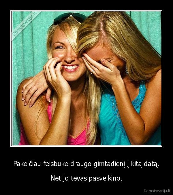 geras, tevas,nepopuliars, zmogus,kur, draugai, tikri