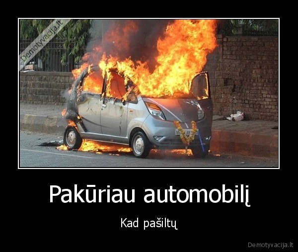 Pakūriau automobilį