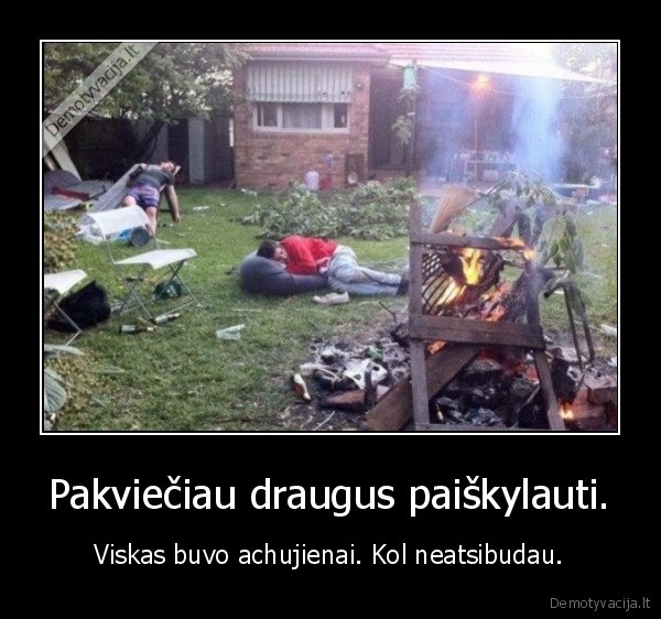 Pakviečiau draugus paiškylauti.