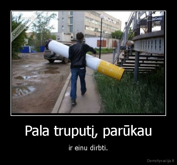 rukymas,cigarete,darbas,didele