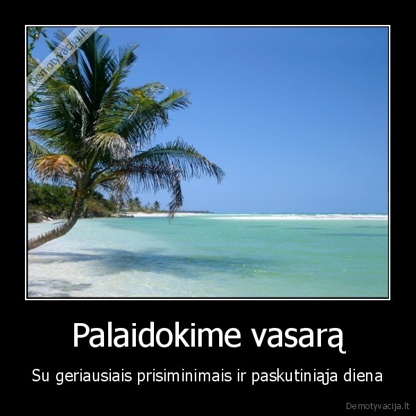 vasara, isliks, musu, sirdyse