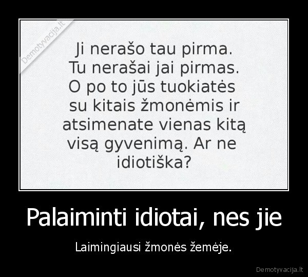 Palaiminti idiotai, nes jie