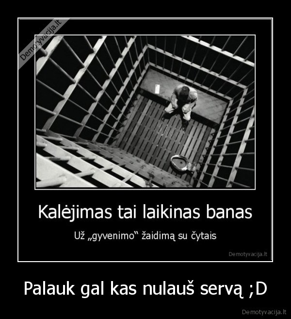 Palauk gal kas nulauš servą ;D