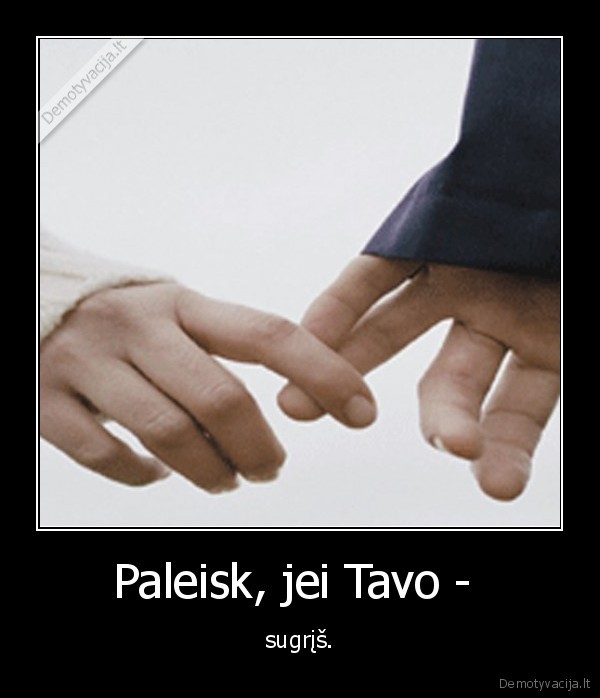 Paleisk, jei Tavo - 