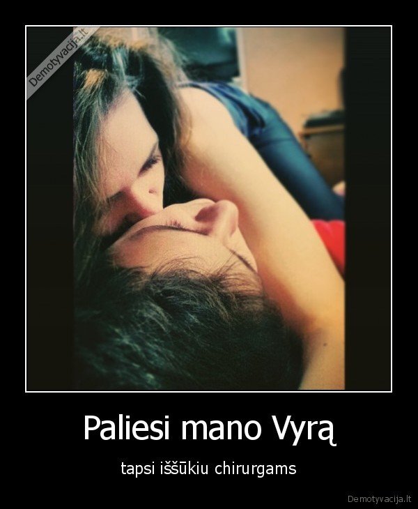 Paliesi mano Vyrą