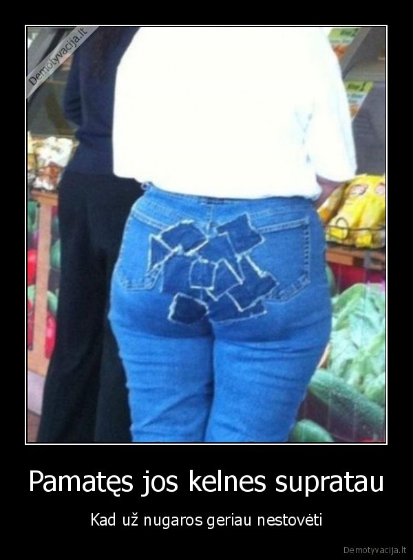 praperstos, kelnes,sulopyti, dzinsai