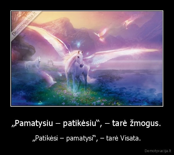 „Pamatysiu – patikėsiu“, – tarė žmogus.