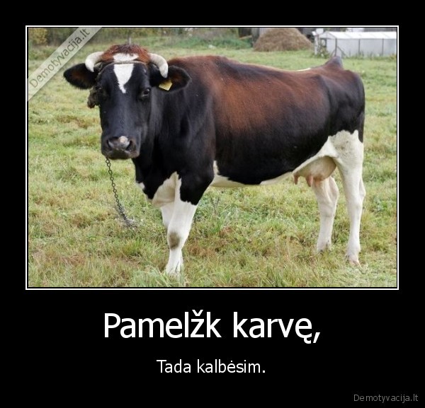 Pamelžk karvę,