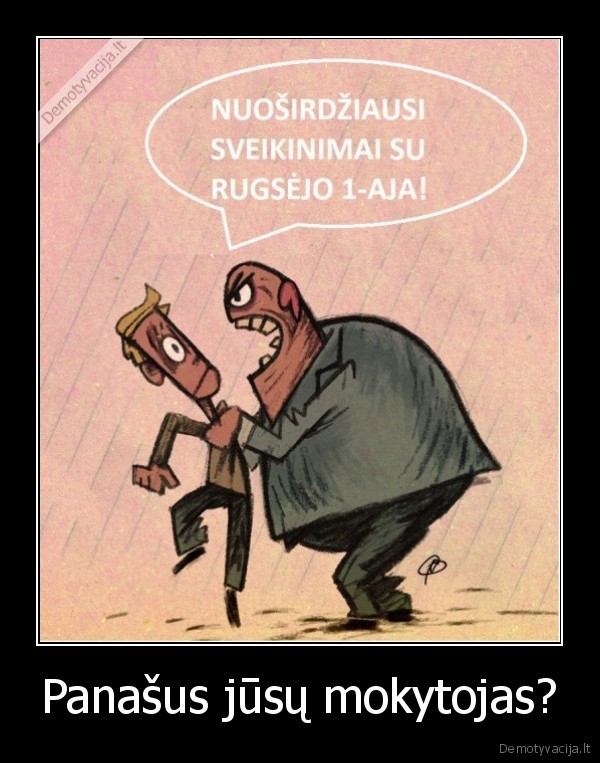 Panašus jūsų mokytojas?