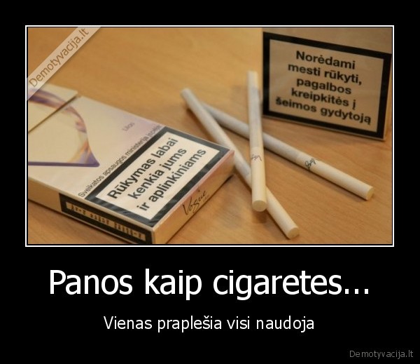 Panos kaip cigaretes...