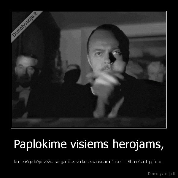 Paplokime visiems herojams,