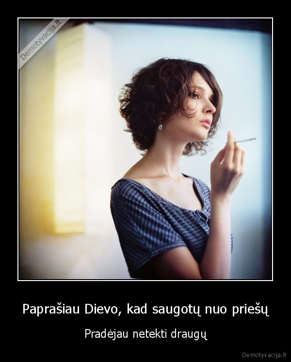 Paprašiau Dievo, kad saugotų nuo priešų