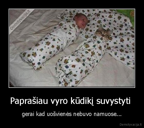 kudikis,katinas,vystyklai.vyras,uosve