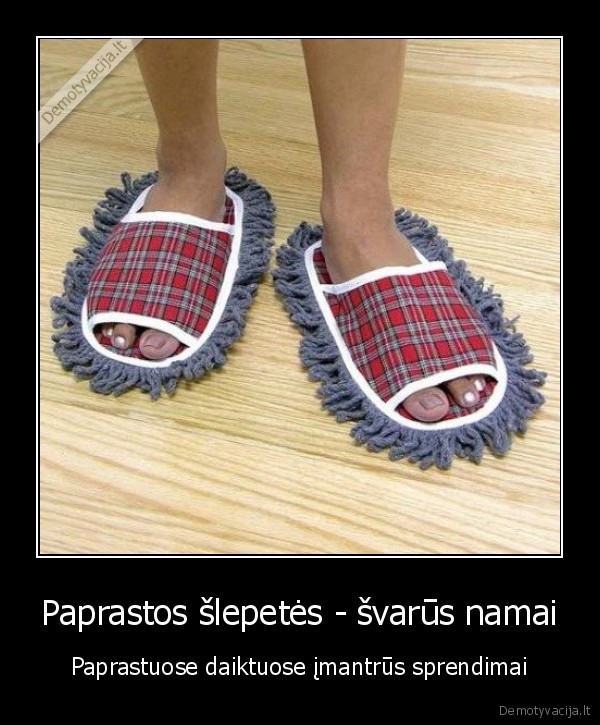 Paprastos šlepetės - švarūs namai
