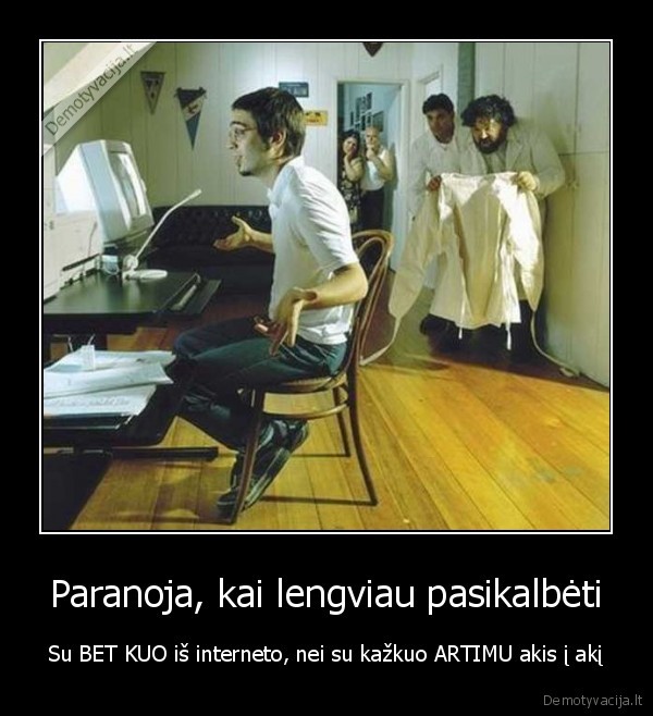 Paranoja, kai lengviau pasikalbėti