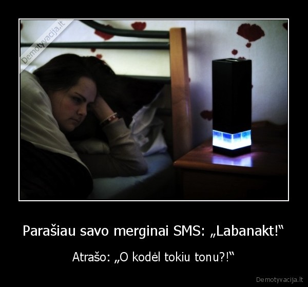 Parašiau savo merginai SMS: „Labanakt!“