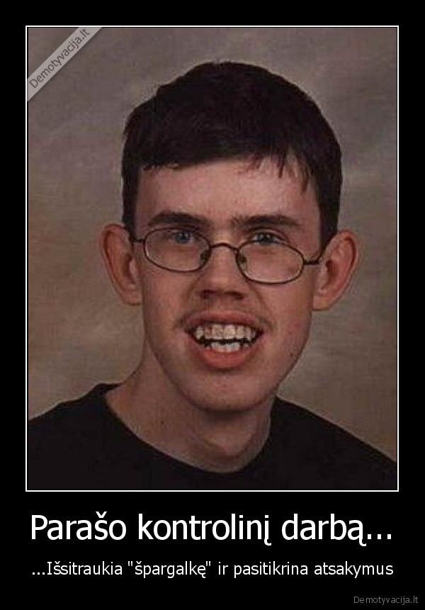 Parašo kontrolinį darbą...