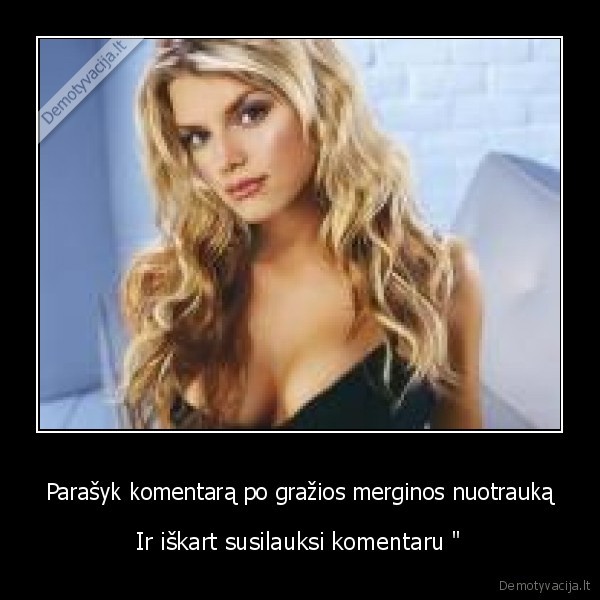 Parašyk komentarą po gražios merginos nuotrauką