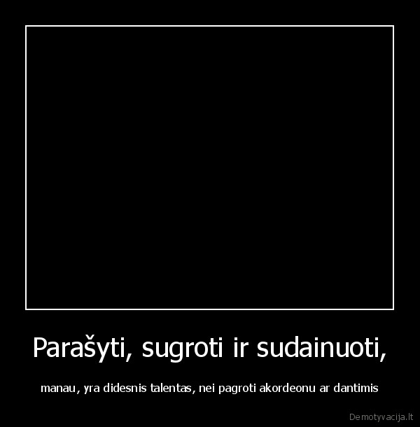 moku,dantimis,sugroti,can, cana