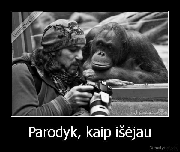 Parodyk, kaip išėjau