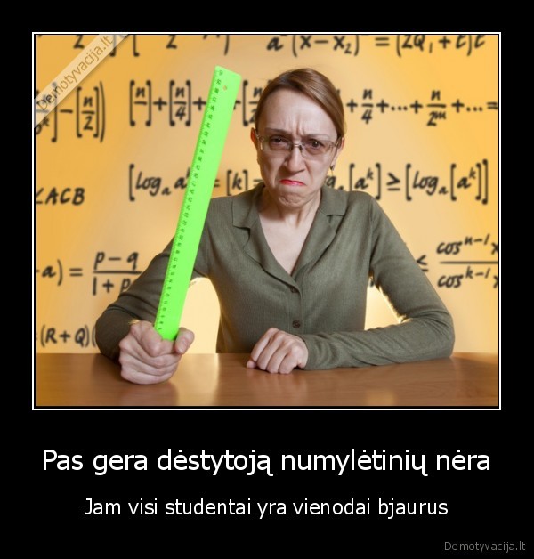 Pas gera dėstytoją numylėtinių nėra