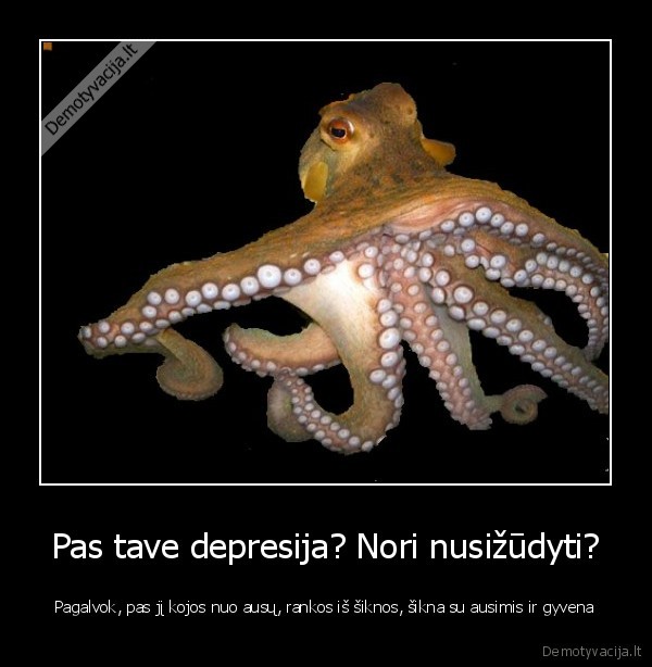 Pas tave depresija? Nori nusižūdyti?
