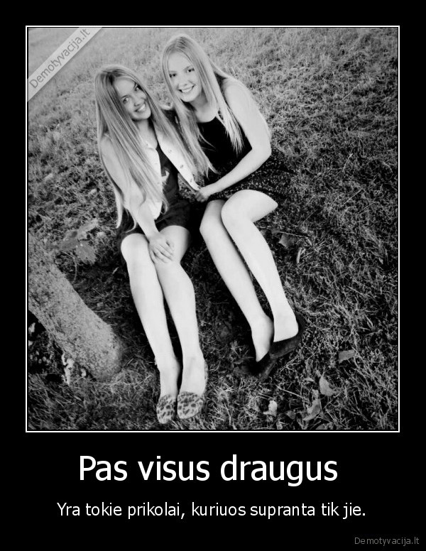 Pas visus draugus 
