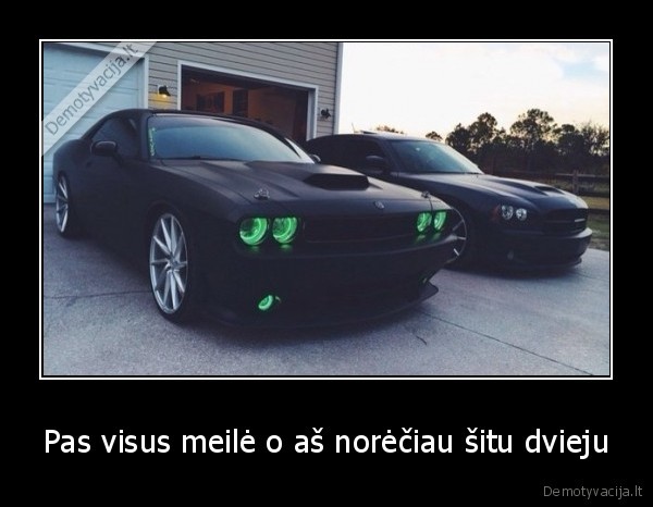 Pas visus meilė o aš norėčiau šitu dvieju