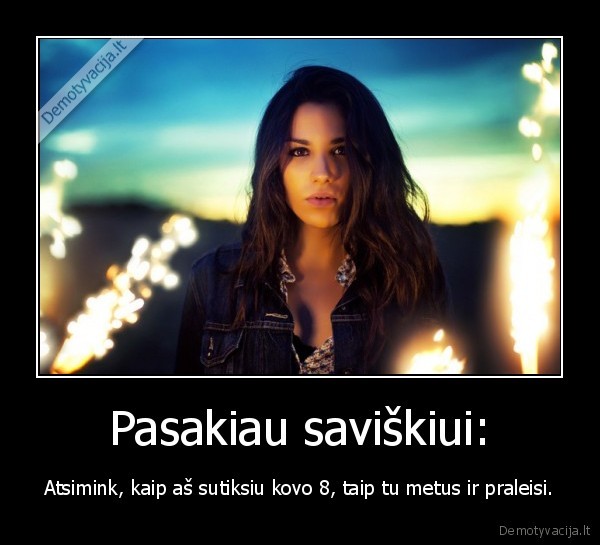 Pasakiau saviškiui: