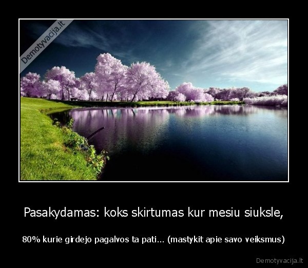 Pasakydamas: koks skirtumas kur mesiu siuksle,