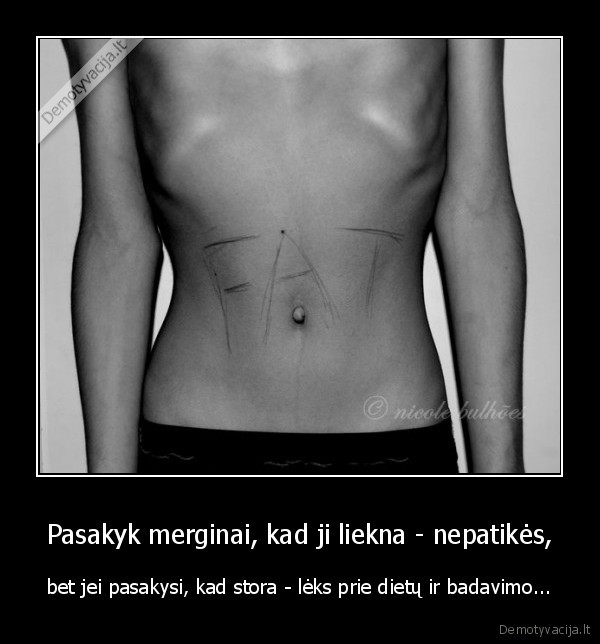 Pasakyk merginai, kad ji liekna - nepatikės,