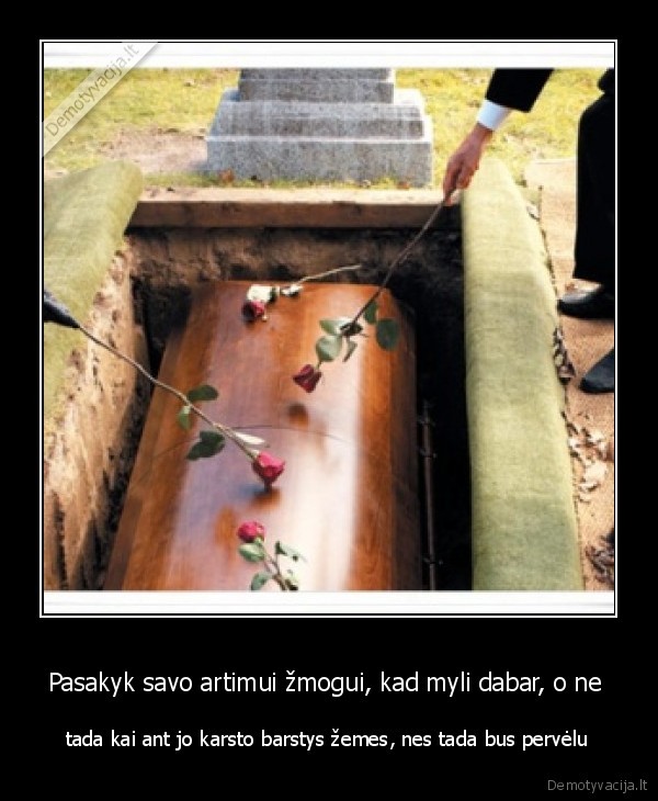 artimas, zmogus, mirtis, zodziai, prisipazinimas