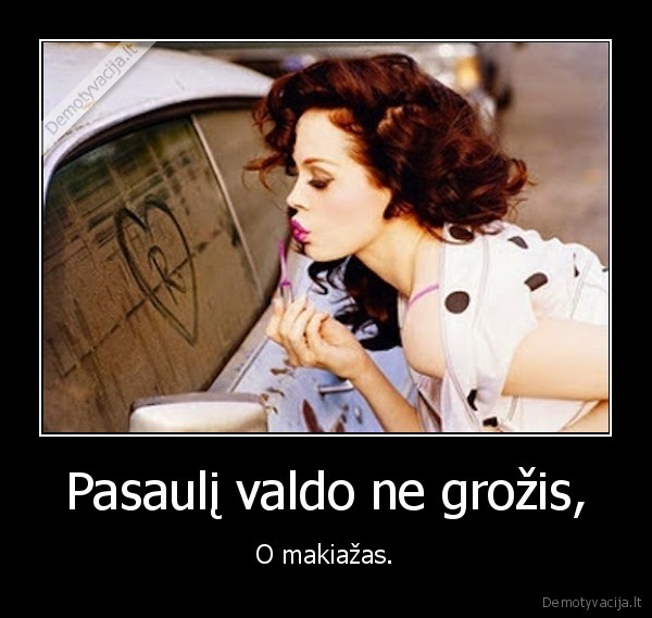 Pasaulį valdo ne grožis,