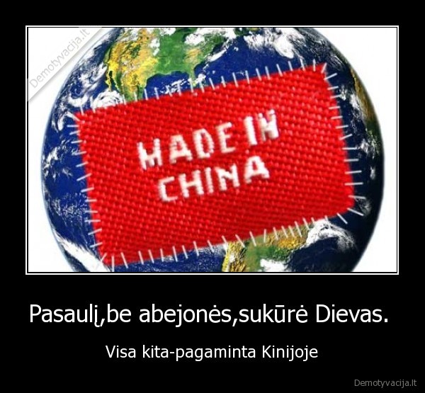 Pasaulį,be abejonės,sukūrė Dievas. 