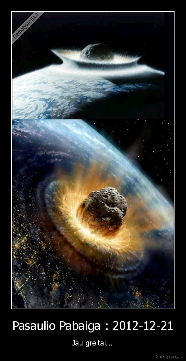 pasaulio, pabaiga,nebijokit, visi, mirsit,2012