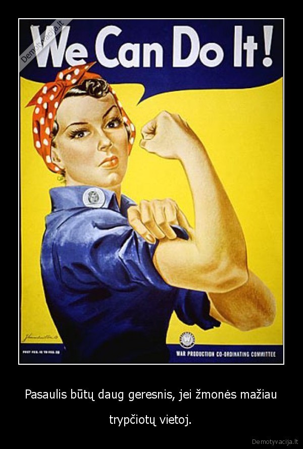 Pasaulis būtų daug geresnis, jei žmonės mažiau