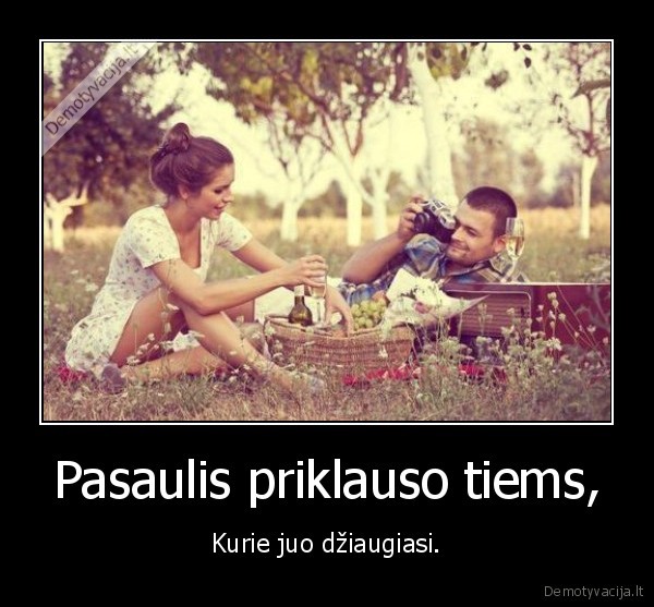 Pasaulis priklauso tiems,