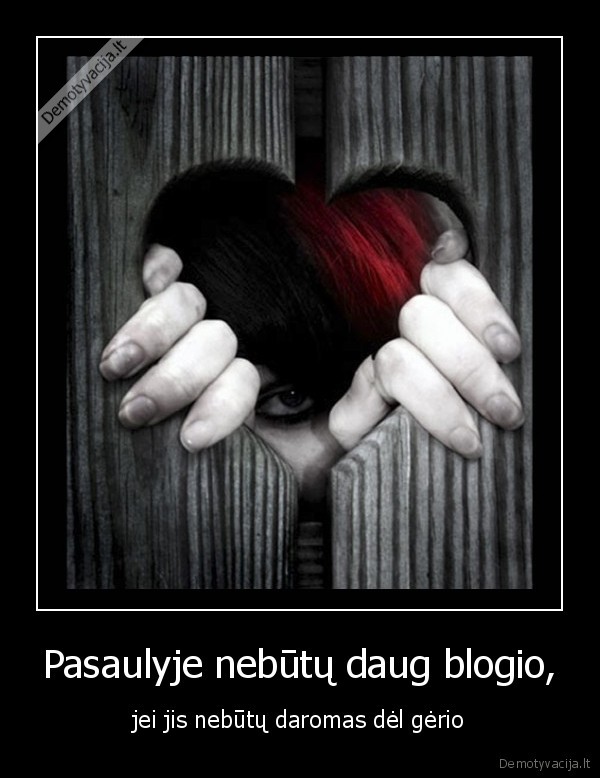 geris,blogis,pasaulis,zmones,gyvenimas,karas,taika