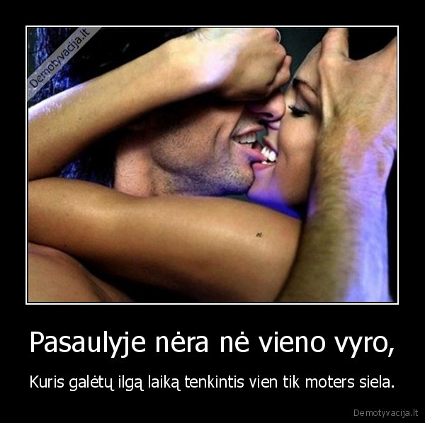 Pasaulyje nėra nė vieno vyro,