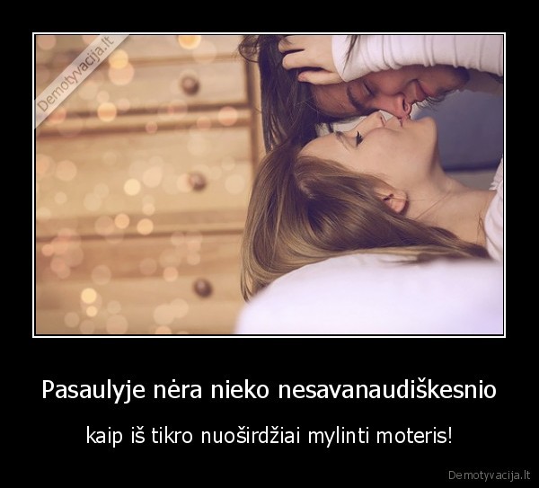 Pasaulyje nėra nieko nesavanaudiškesnio